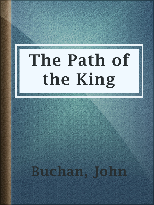 Title details for The Path of the King by John Buchan - Available